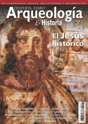 DESPERTA FERRO ARQUEOLOGIA E HISTORIA 18: EL JESUS HISTORICO