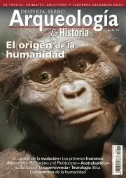 DESPERTA FERRO ARQUEOLOGIA E HISTORIA 19: EL ORIGEN DE LA HUMANIDAD
