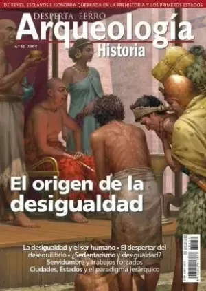 DESPERTA FERRO ARQUEOLOGIA E HISTORIA 52: EL ORIGEN DE LA DESIGUALDAD