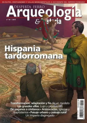 DESPERTA FERRO ARQUEOLOGIA E HISTORIA 54: HISPANIA TARDORROMANA