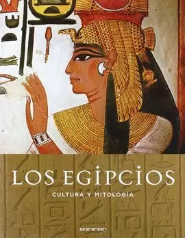 EGIPCIOS, LOS. CULTURA Y MITOLOGIA.