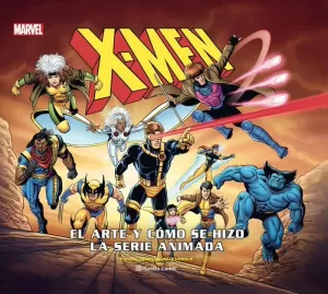 X-MEN: EL ARTE Y CÓMO SE HIZO LA SERIE ANIMADA