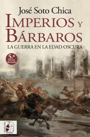 IMPERIOS Y BÁRBAROS (5ª EDICION REVISADA)