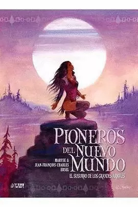 PIONEROS DEL NUEVO MUNDO 3: EL SUSURRO DE LOS GRANDES ARBOLES (INTEGRAL)