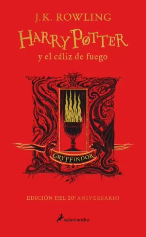HARRY POTTER Y EL CÁLIZ DE FUEGO (EDICIÓN GRYFFINDOR DE 20º ANIVERSARIO) (HARRY