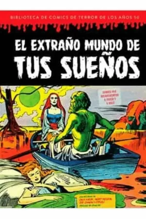 EL EXTRAÑO MUNDO DE TUS SUEÑOS BIBLIOTECA DE COMICS DE TERROR DE LOS AÑOS 50 (VOL 7)