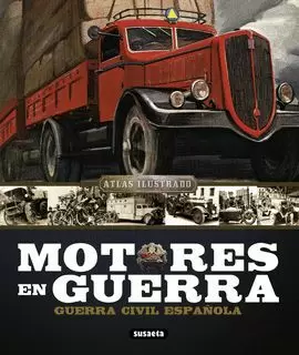ATLAS ILUSTRADO MOTORES EN GUERRA, GUERRA CIVIL ESPAÑOLA