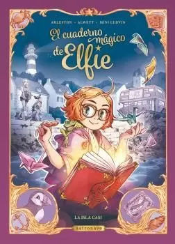 EL CUADERNO MAGICO DE ELFIE. 1 LA ISLA CASI