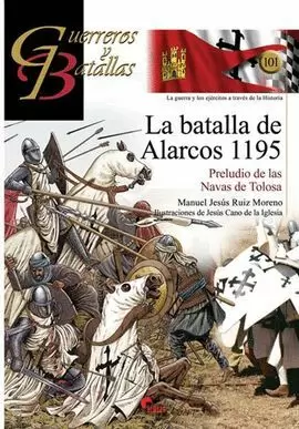 GUERREROS Y BATALLAS. LA BATALLA DE ALARCOS 1195
