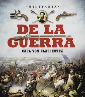 DE LA GUERRA. CARL VON CLAUSEWITZ
